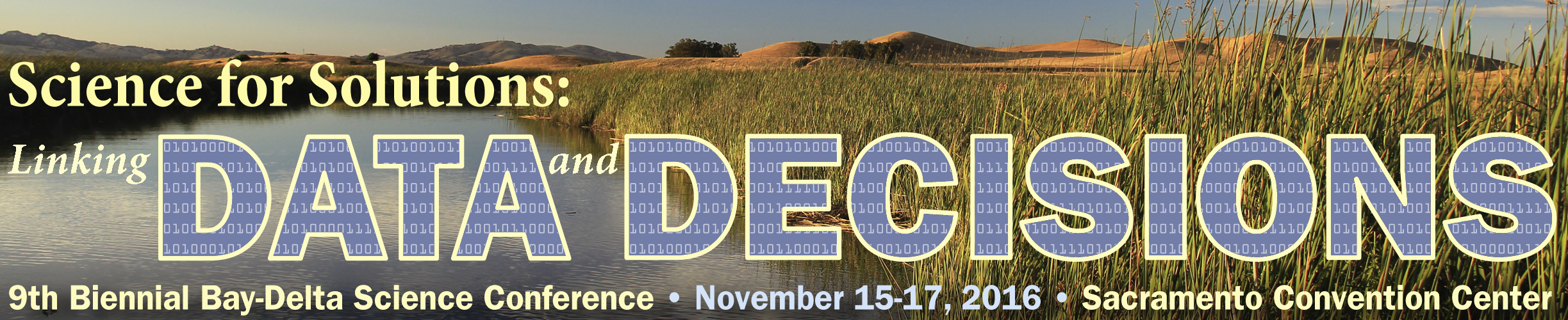 9th biennial bay-delta science conference. November 15-17, 2016. Sacramento convention center. Science for solutions: Linking data and decisions.